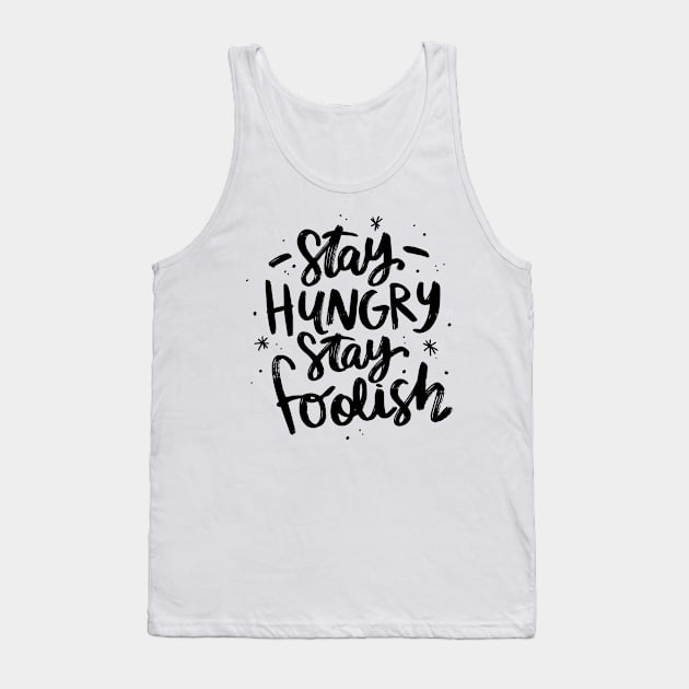 Stay Hungry Stay Foolish Tank Top by Utopia Shop